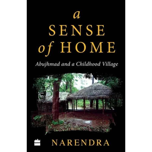 A Sense of Home: Abujhmad and a Childhood Village - Paperback
