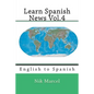 Learn Spanish News Vol.4: English to Spanish - Paperback