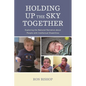 Holding Up the Sky Together: Unpacking the National Narrative about People with Intellectual Disabilities - Paperback