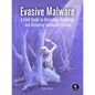 Evasive Malware: A Field Guide to Detecting, Analyzing, and Defeating Advanced Threats - Paperback