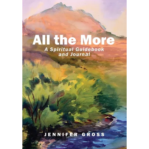 All the More: A Spiritual Guidebook and Journal - Paperback