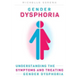 Gender Dysphoria: Understanding the Symptoms and Treating Gender Dysphoria - Paperback
