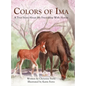 Colors of Ima: A True Story About My Friendship With Horses - Hardcover