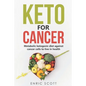 Keto For Cancer: Metabolic ketogenic diet against cancer cells to live in health - Paperback