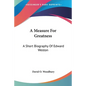 A Measure For Greatness: A Short Biography Of Edward Weston - Paperback