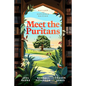 Meet the Puritans: A Guide to Their Lives and Books - Hardcover