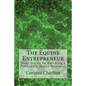 The Equine Entrepreneur: Your Guide to Building a Profitable Horse Business - Paperback