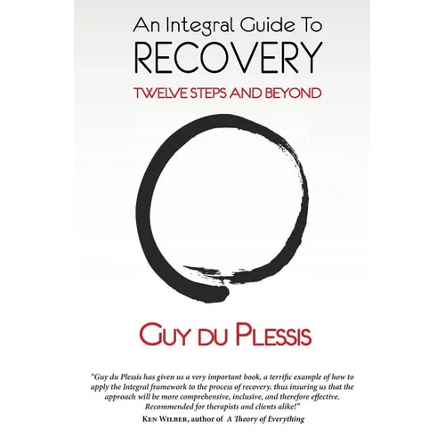An Integral Guide to Recovery: Twelve Steps and Beyond - Paperback