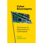 Cyber Sovereignty: The Future of Governance in Cyberspace - Hardcover