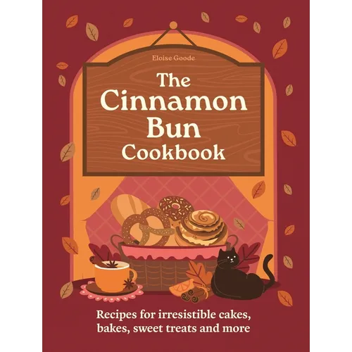 The Cinnamon Bun Cookbook: Recipes for Irresistible Cakes, Bakes, Sweet Treats and More - Hardcover