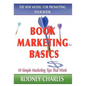 Book Marketing Basics; The New Model for Promoting Your Book - Hardcover