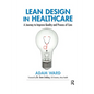 Lean Design in Healthcare: A Journey to Improve Quality and Process of Care - Paperback