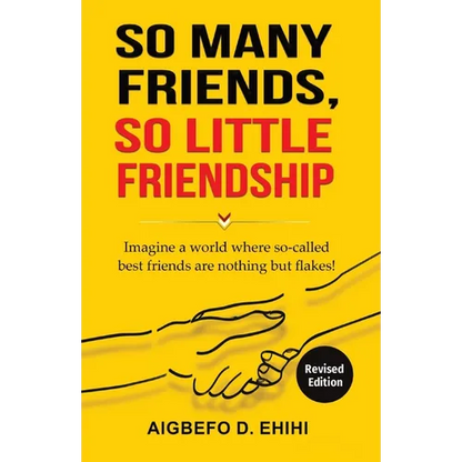 So Many Friends, So Little Friendship: Imagine a world where so-called best friends are nothing but flakes! - Paperback