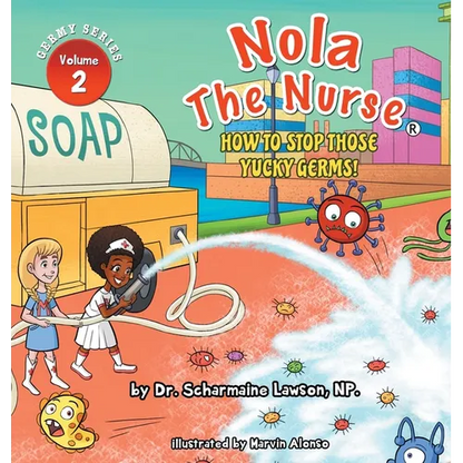 Nola The Nurse: How To Stop Those Yucky Germs - Hardcover