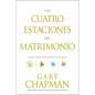 Las Cuatro Estaciones del Matrimonio: ¿En Qué Estación Se Encuentra Su Matrimonio? = Four Seasons of Marriage - Paperback