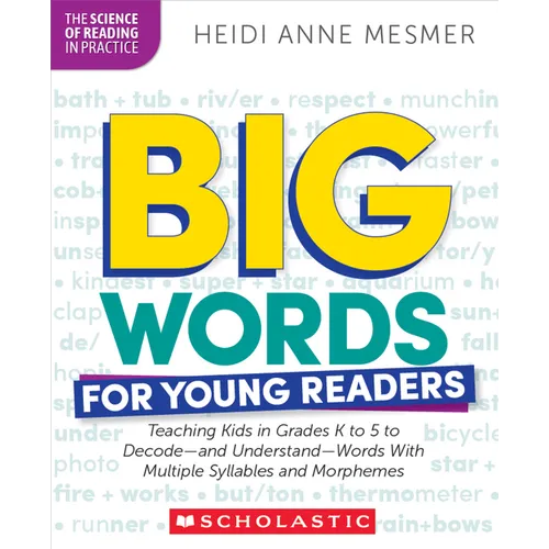Big Words for Young Readers: Teaching Kids in Grades K to 5 to Decode--And Understand--Words with Multiple Syllables and Morphemes - Paperback