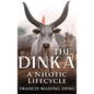 The Dinka A Nilotic Lifecycle - Hardcover