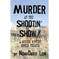 Murder at the Shootin' Show!: A Murder Mystery Dinner Theater - Paperback