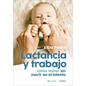 Lactancia Y Trabajo: Cómo Volver Sin Morir En El Intento / Breastfeeding and Work - Paperback