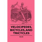 Velocipedes, Bicycles, And Tricycles - Paperback