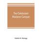 The celebrated Madame Campan, lady-in-waiting to Marie Antoinette and confidante of Napoleon - Paperback