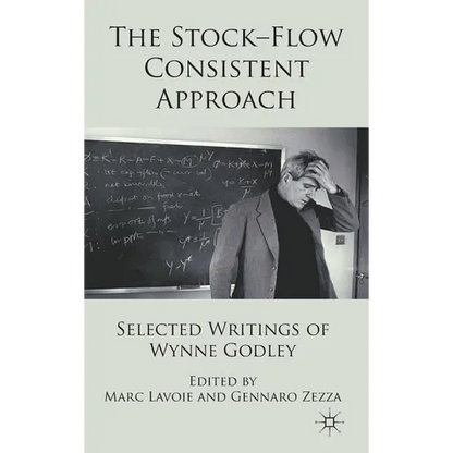 The Stock-Flow Consistent Approach: Selected Writings of Wynne Godley - Hardcover