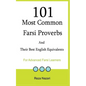 101 Most Common Farsi Proverbs and Their Best English Equivalents: For Advanced Farsi Learners - Paperback