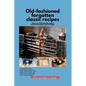 Old-fashioned forgotten classic recipes that are still fantastic today and are timeless and vintage!: Our grandmothers' Generation1910s - 1940s, 1950s - Paperback