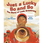 Just a Lucky So and So: The Story of Louis Armstrong - Hardcover