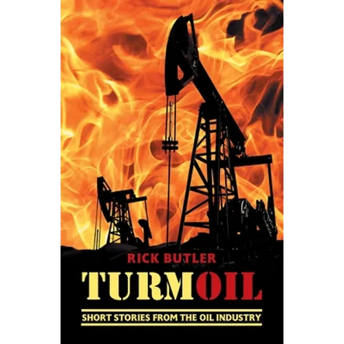 turmOIL: Short Stories from the Oil Industry - Paperback
