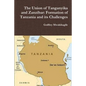 The Union of Tanganyika and Zanzibar: Formation of Tanzania and its Challenges - Paperback
