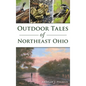 Outdoor Tales of Northeast Ohio - Hardcover