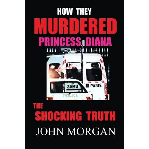 How They Murdered Princess Diana: The Shocking Truth - Paperback
