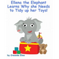 Ellena the elephant Learns Why she Needs to Tidy up Her Toys!: The Safari Children's Books on Good Behavior - Paperback