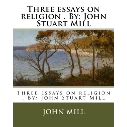 Three essays on religion . By: John Stuart Mill - Paperback