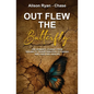 Out Flew the Butterfly: One woman's journey from trauma to transformation to finding her voice and healing - Paperback