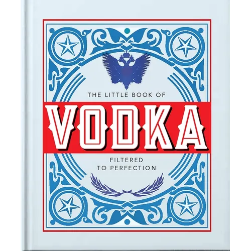 The Little Book of Vodka: Filtered to Perfection - Hardcover