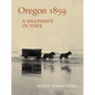 Oregon 1859: A Snapshot in Time - Paperback