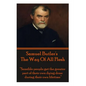 Samuel Butler's The Way Of All Flesh: "Sensible people get the greater part of their dying done during their own lifetime." - Paperback