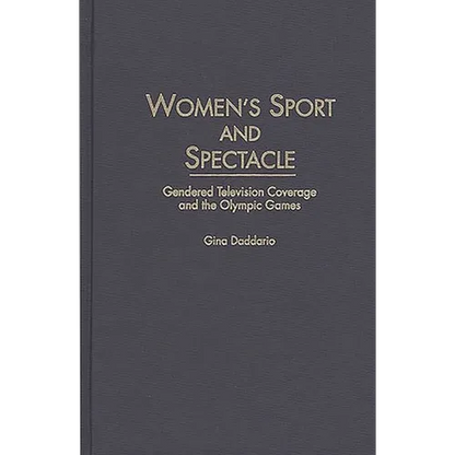 Women's Sport and Spectacle: Gendered Television Coverage and the Olympic Games - Hardcover