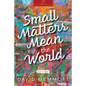 Small Matters Mean the World - Paperback