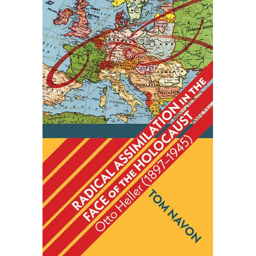 Radical Assimilation in the Face of the Holocaust: Otto Heller (1897-1945) - Paperback