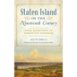 Staten Island in the Nineteenth Century: From Boomtown to Forgotten Borough - Hardcover