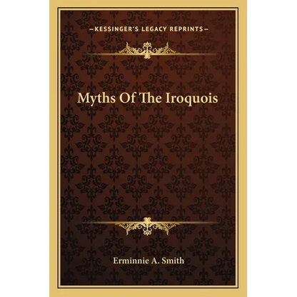 Myths Of The Iroquois - Paperback