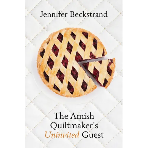The Amish Quiltmaker's Uninvited Guest - Library Binding