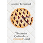 The Amish Quiltmaker's Uninvited Guest - Library Binding