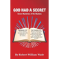 God Had A Secret: Seven Mysteries of the Mystery - Paperback