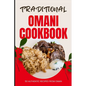Traditional Omani Cookbook: 50 Authentic Recipes from Oman - Paperback