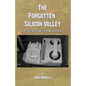 The Forgotten Silicon Valley: Tales of the Second California Gold Rush - Paperback