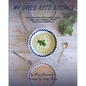 My Greek Keto Kitchen: Greek Recipes with a Keto Twist Low - Carb + Primal + Paleo Lifestyle Friendly - Paperback